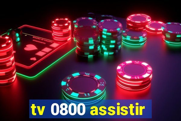 tv 0800 assistir